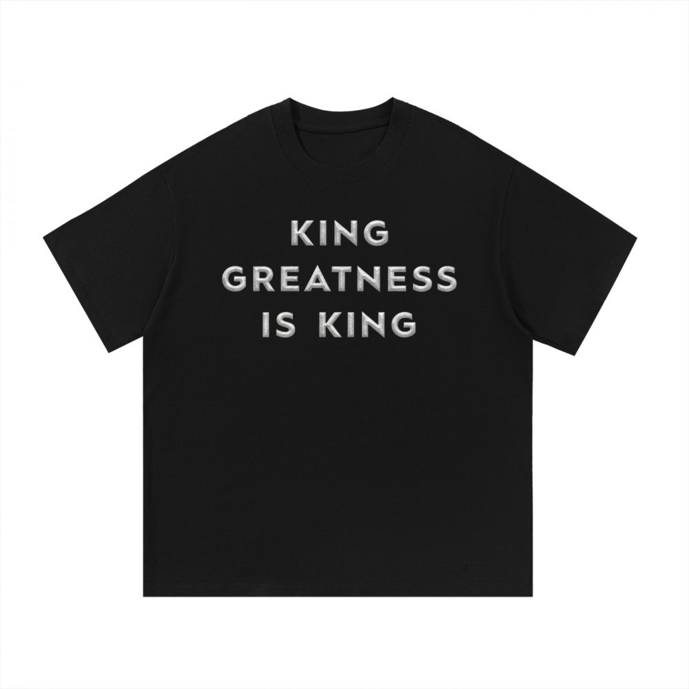 King Greatness Is King Essential Cotton T-Shirt